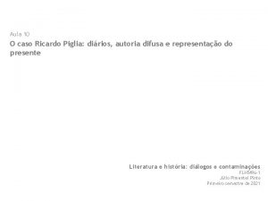 Aula 10 O caso Ricardo Piglia dirios autoria