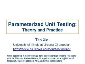 Parameterized Unit Testing Theory and Practice Tao Xie