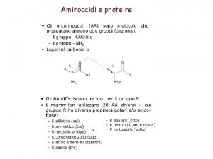 Aminoacidi e proteine Classificazione degli aminoacidi proteici Si