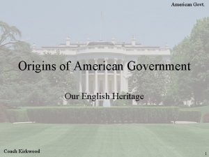 American Govt Origins of American Government Our English