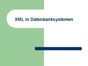 XML in Datenbanksystemen Prof T Kudra HTWK Leipzig