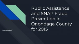 By Andrew Ricci Public Assistance and SNAP Fraud