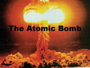 The Atomic Bomb Manhattan Project Topsecret project to