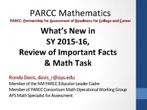 PARCC Mathematics PARCC Partnership for Assessment of Readiness