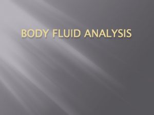 BODY FLUID ANALYSIS Chapter One Cerebrospinal fluid analysis