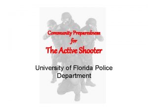 Community Preparedness for The Active Shooter University of