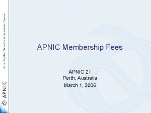 APNIC Membership Fees APNIC 21 Perth Australia March