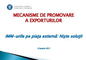 MECANISME DE PROMOVARE A EXPORTURILOR IMMurile pe piaa