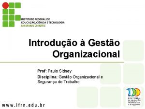 Introduo Gesto Organizacional Prof Paulo Sidney Disciplina Gesto