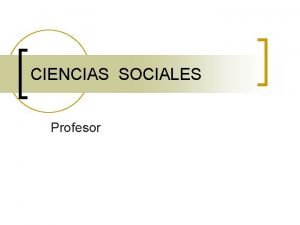 CIENCIAS SOCIALES Profesor Grupos sociales 1 Colectividad de