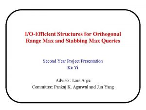 IOEfficient Structures for Orthogonal Range Max and Stabbing