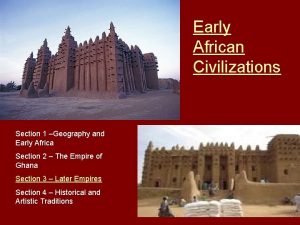 Early African Civilizations Section 1 Geography and Early