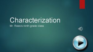 Characterization Mr Reess ninth grade class Direct characterization