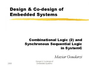 Design Codesign of Embedded Systems Combinational Logic 2