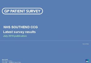 NHS SOUTHEND CCG Latest survey results July 2019