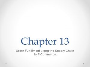 Chapter 13 Order Fulfillment along the Supply Chain
