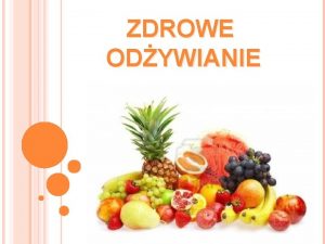 ZDROWE ODYWIANIE DLACZEGO WARTO ZDROWO SI ODYWIA DAJE