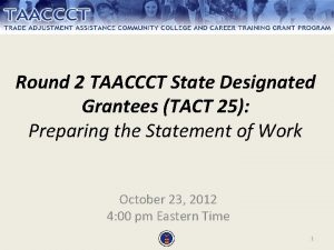 Round 2 TAACCCT State Designated Grantees TACT 25