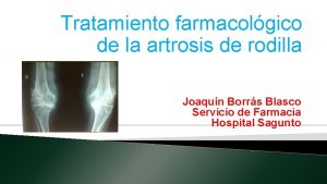 Tratamiento farmacolgico de la artrosis de rodilla Joaqun