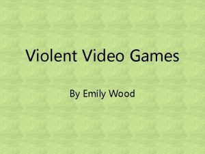 Violent Video Games By Emily Wood Background ip