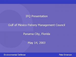 IFQ Presentation Gulf of Mexico Fishery Management Council