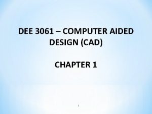 DEE 3061 COMPUTER AIDED DESIGN CAD CHAPTER 1