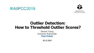 Outlier Detection How to Threshold Outlier Scores Jiawei