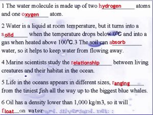 1 The water molecule is made up of