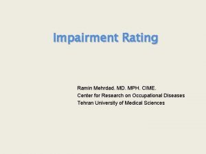 Impairment Rating Ramin Mehrdad MD MPH CIME Center