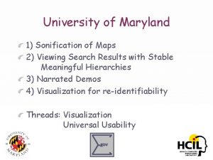 University of Maryland 1 Sonification of Maps 2