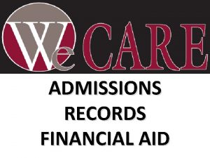 ADMISSIONS RECORDS FINANCIAL AID Types of Admissions Firsttime