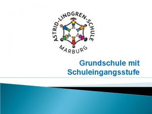 Grundschule mit Schuleingangsstufe Kurze Darstellung der ALS Schule