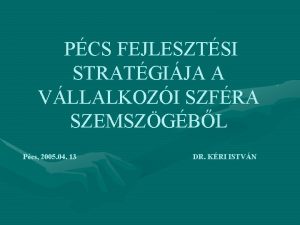 PCS FEJLESZTSI STRATGIJA A VLLALKOZI SZFRA SZEMSZGBL Pcs