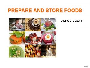 PREPARE AND STORE FOODS D 1 HCC CL