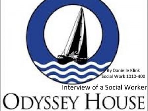 By Danielle Klink Social Work 1010 400 Interview