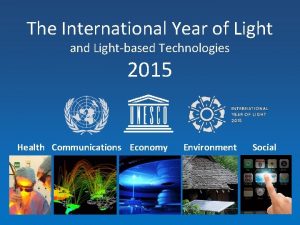 The International Year of Light and Lightbased Technologies