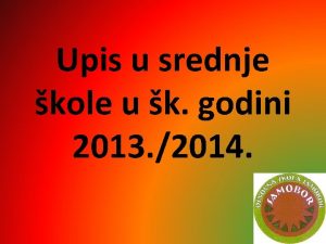 Upis u srednje kole u k godini 2013