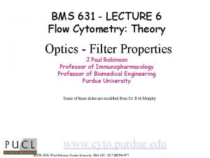 BMS 631 LECTURE 6 Flow Cytometry Theory Optics