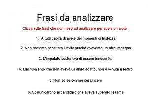 Frasi da analizzare Clicca sulle frasi che non