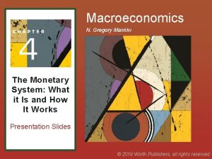 Macroeconomics N Gregory Mankiw The Monetary System What