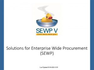 Solutions for Enterprise Wide Procurement SEWP Last Updated03