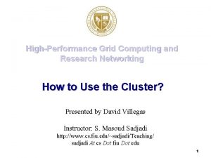 HighPerformance Grid Computing and Research Networking How to