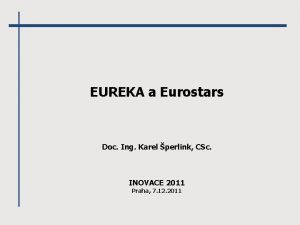 EUREKA a Eurostars Doc Ing Karel perlink CSc