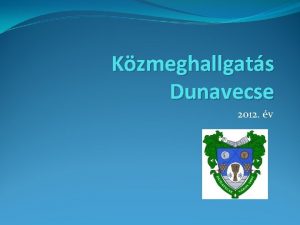 Kzmeghallgats Dunavecse 2012 v Kpvisel testlet bizottsgainak munkja