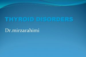 THYROID DISORDERS Dr mirzarahimi HYPOTHYROIDISMEPIDEMIOLOGY Neonatal screening reveals