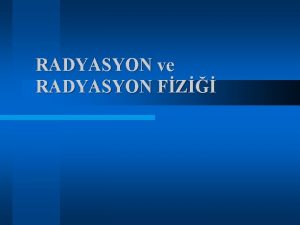 RADYASYON ve RADYASYON FZ RADYASYON Somut bir tayc