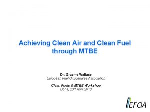 Achieving Clean Air and Clean Fuel through MTBE