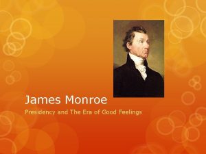 James Monroe Presidency and The Era of Good