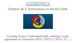 ECONOMICS Chapter 18 3 Restrictions on World Trade