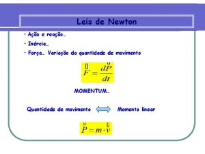 Leis de Newton Ao e reao Inrcia Fora